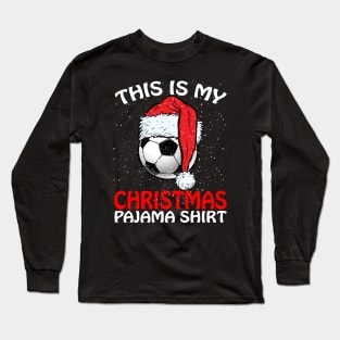 This is my Christmas Pajama Shirt Soccer Ball Santa Long Sleeve T-Shirt